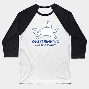 Overthinking And Also Hungry Baseball T-Shirt